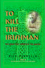 To Kill The Irishman - By Rick Porrello